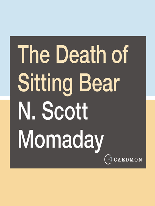 Title details for The Death of Sitting Bear by N. Scott Momaday - Wait list